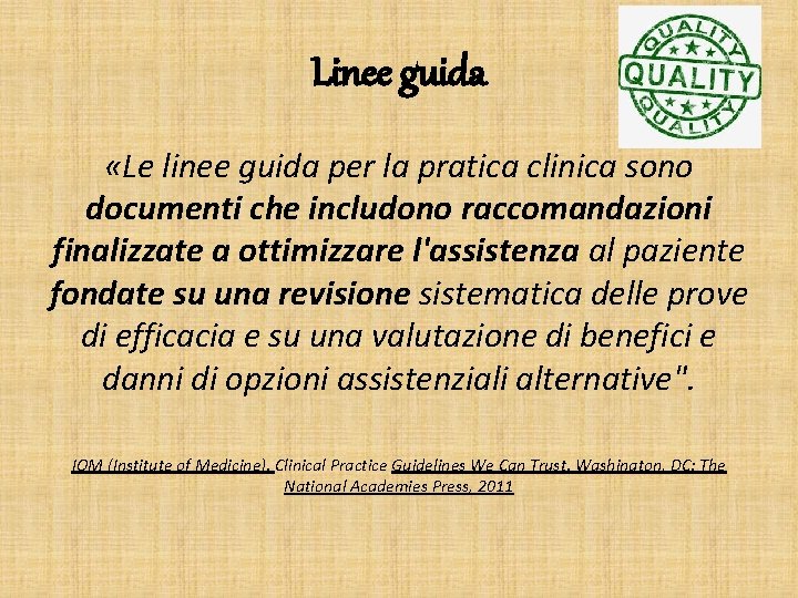 Linee guida «Le linee guida per la pratica clinica sono documenti che includono raccomandazioni