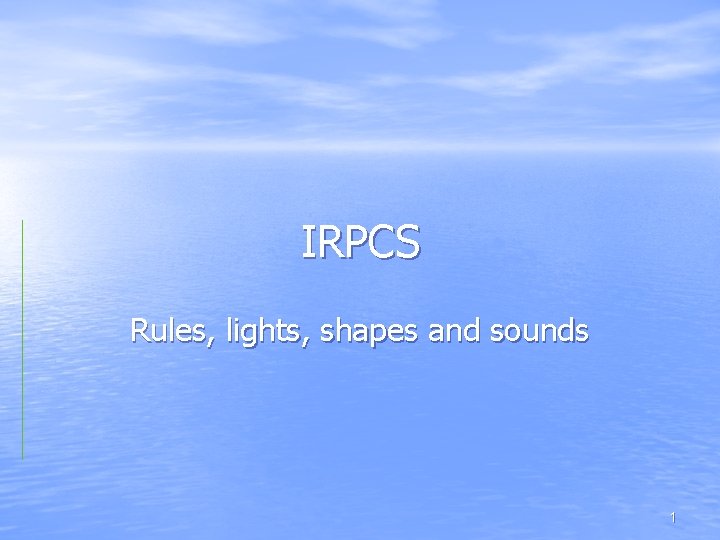 IRPCS Rules, lights, shapes and sounds 1 
