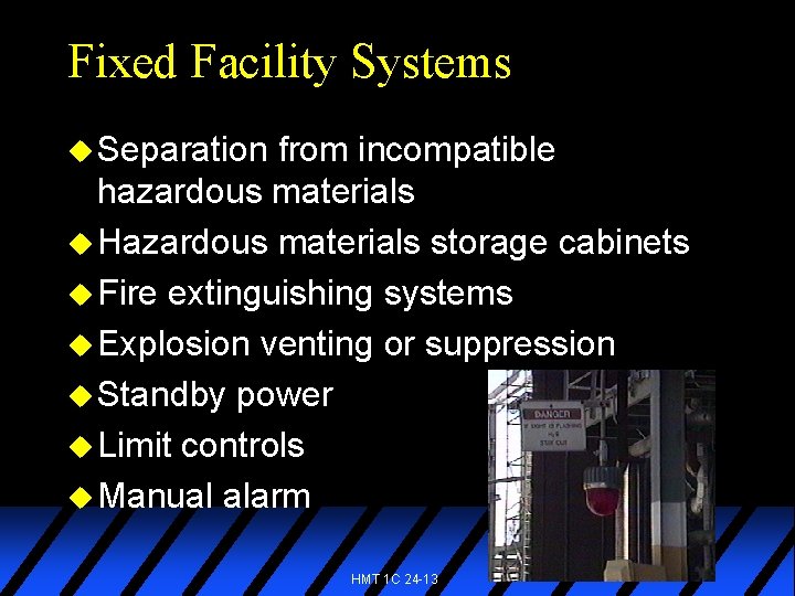 Fixed Facility Systems u Separation from incompatible hazardous materials u Hazardous materials storage cabinets