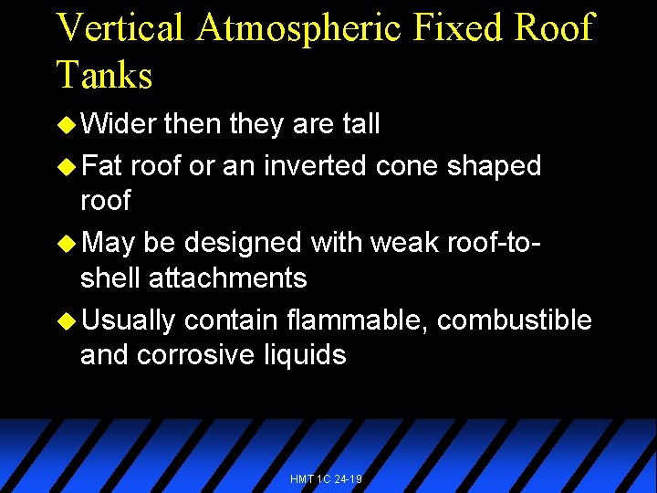 Vertical Atmospheric Fixed Roof Tanks u Wider then they are tall u Fat roof