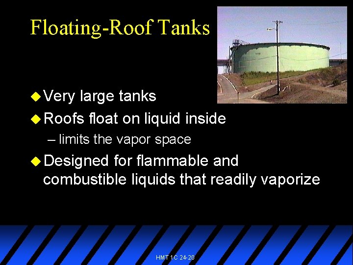 Floating-Roof Tanks u Very large tanks u Roofs float on liquid inside – limits