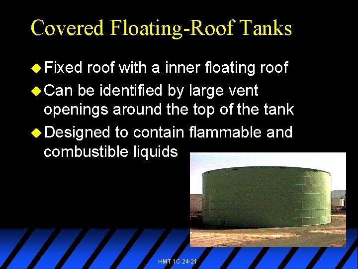 Covered Floating-Roof Tanks u Fixed roof with a inner floating roof u Can be