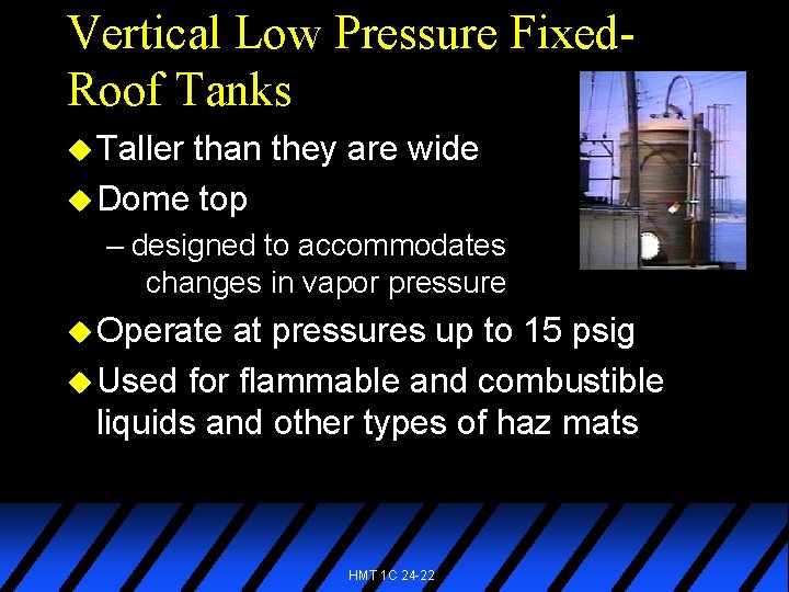 Vertical Low Pressure Fixed. Roof Tanks u Taller than they are wide u Dome