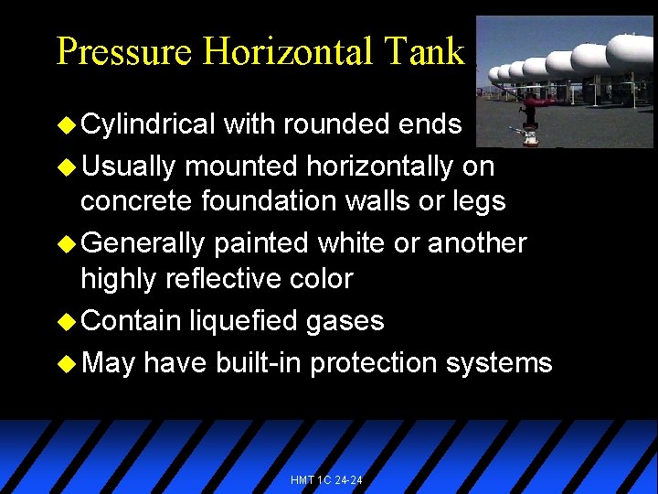 Pressure Horizontal Tank u Cylindrical with rounded ends u Usually mounted horizontally on concrete