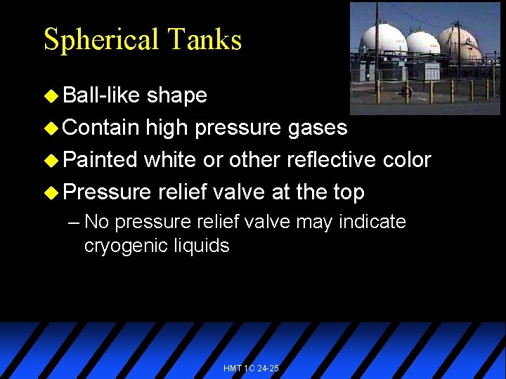 Spherical Tanks u Ball-like shape u Contain high pressure gases u Painted white or