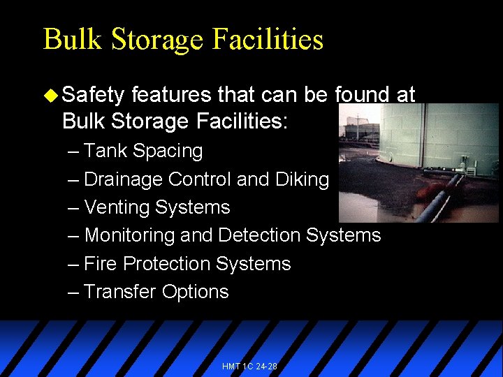 Bulk Storage Facilities u Safety features that can be found at Bulk Storage Facilities: