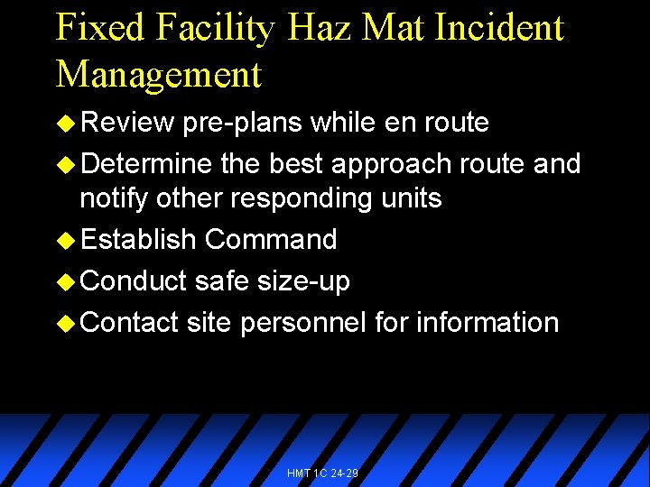 Fixed Facility Haz Mat Incident Management u Review pre-plans while en route u Determine