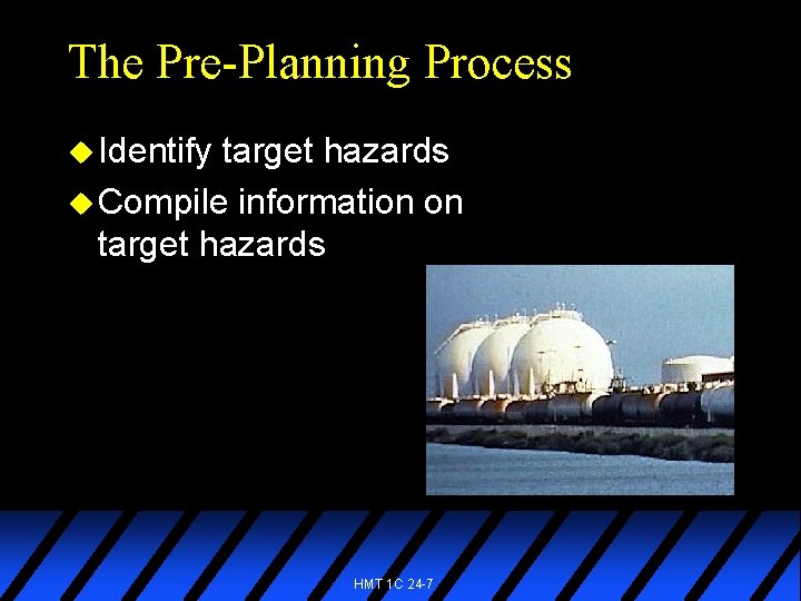 The Pre-Planning Process u Identify target hazards u Compile information on target hazards HMT