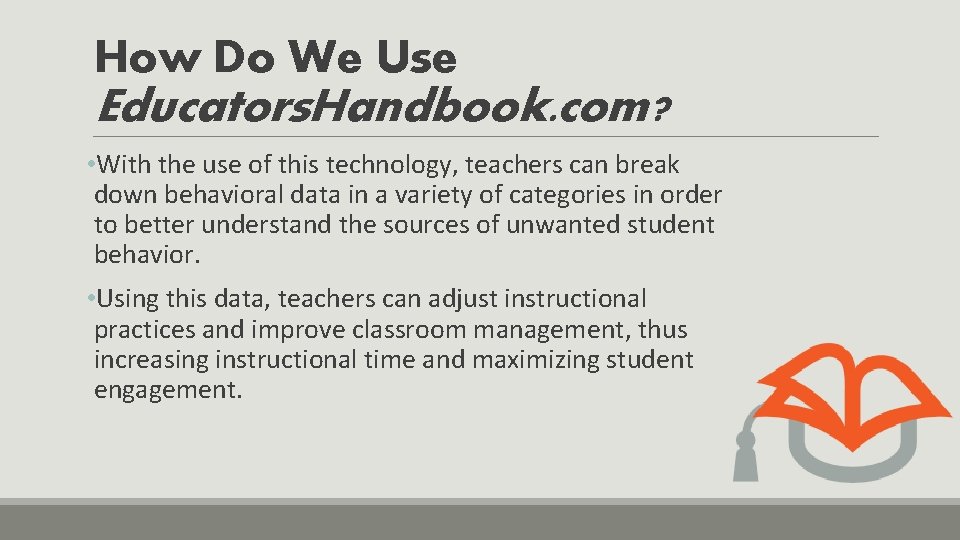 How Do We Use Educators. Handbook. com? • With the use of this technology,