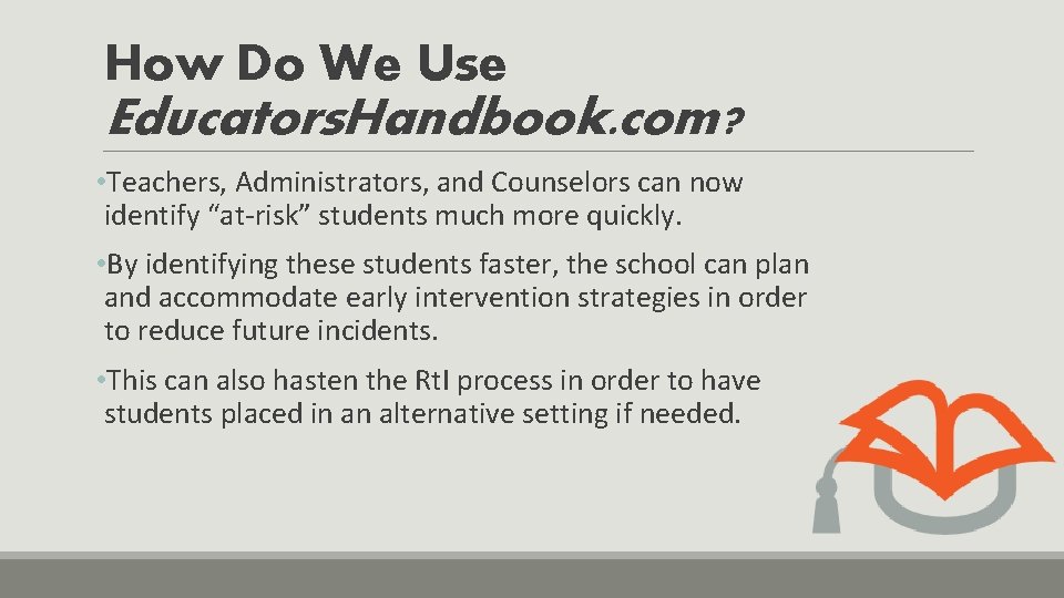 How Do We Use Educators. Handbook. com? • Teachers, Administrators, and Counselors can now