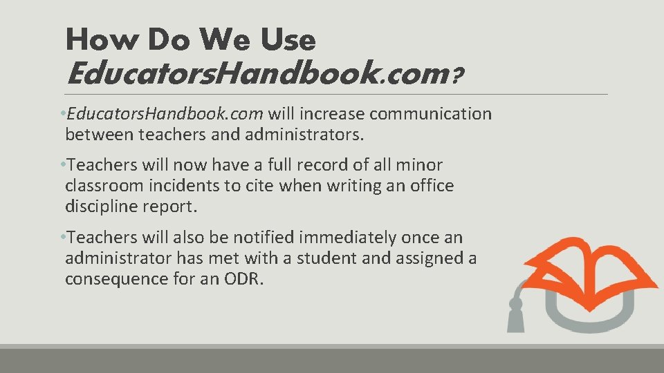 How Do We Use Educators. Handbook. com? • Educators. Handbook. com will increase communication