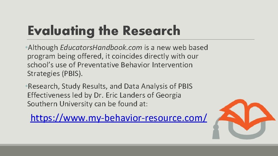 Evaluating the Research • Although Educators. Handbook. com is a new web based program