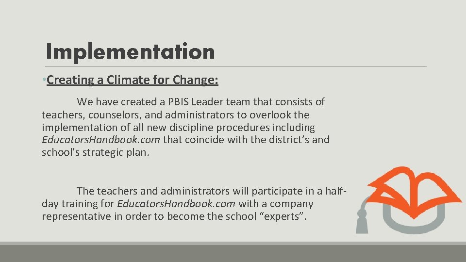 Implementation • Creating a Climate for Change: We have created a PBIS Leader team