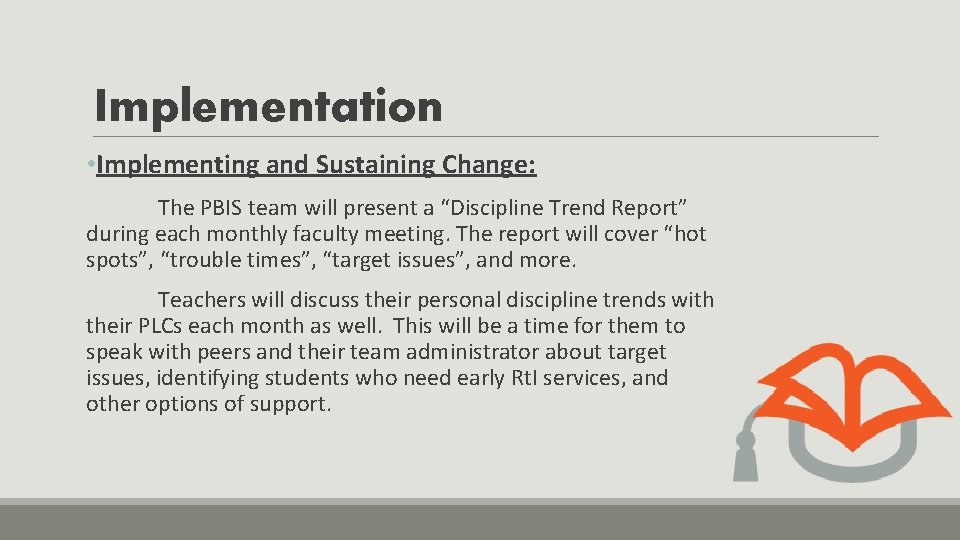 Implementation • Implementing and Sustaining Change: The PBIS team will present a “Discipline Trend