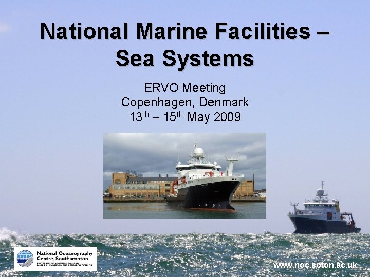 National Marine Facilities – Sea Systems ERVO Meeting Copenhagen, Denmark 13 th – 15