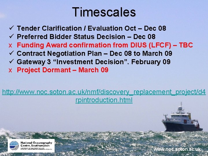 Timescales ü ü x Tender Clarification / Evaluation Oct – Dec 08 Preferred Bidder