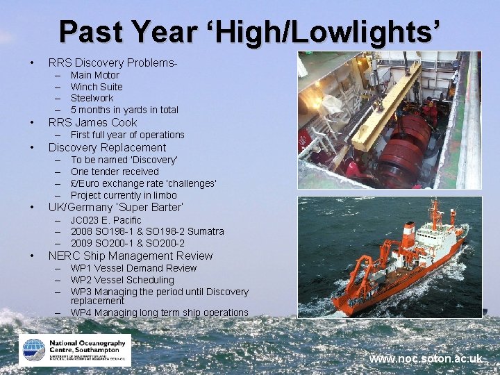 Past Year ‘High/Lowlights’ • RRS Discovery Problems– – • Main Motor Winch Suite Steelwork