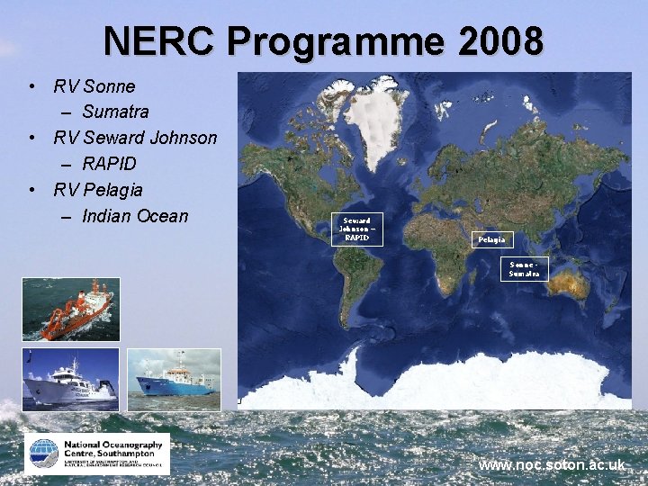 NERC Programme 2008 • RV Sonne – Sumatra • RV Seward Johnson – RAPID