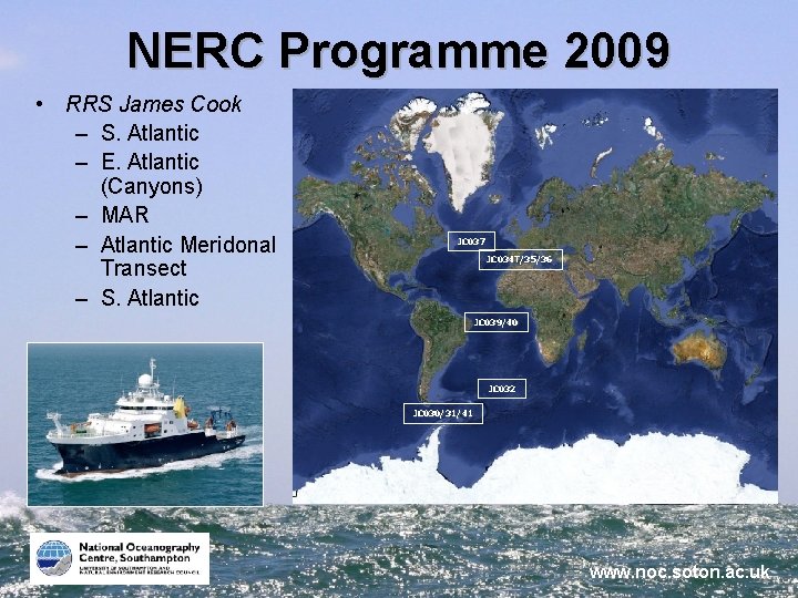 NERC Programme 2009 • RRS James Cook – S. Atlantic – E. Atlantic (Canyons)