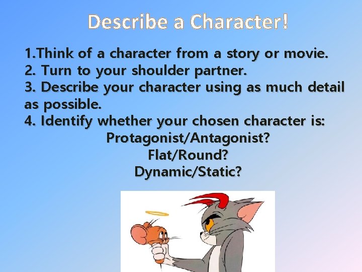 Describe a Character! 1. Think of a character from a story or movie. 2.