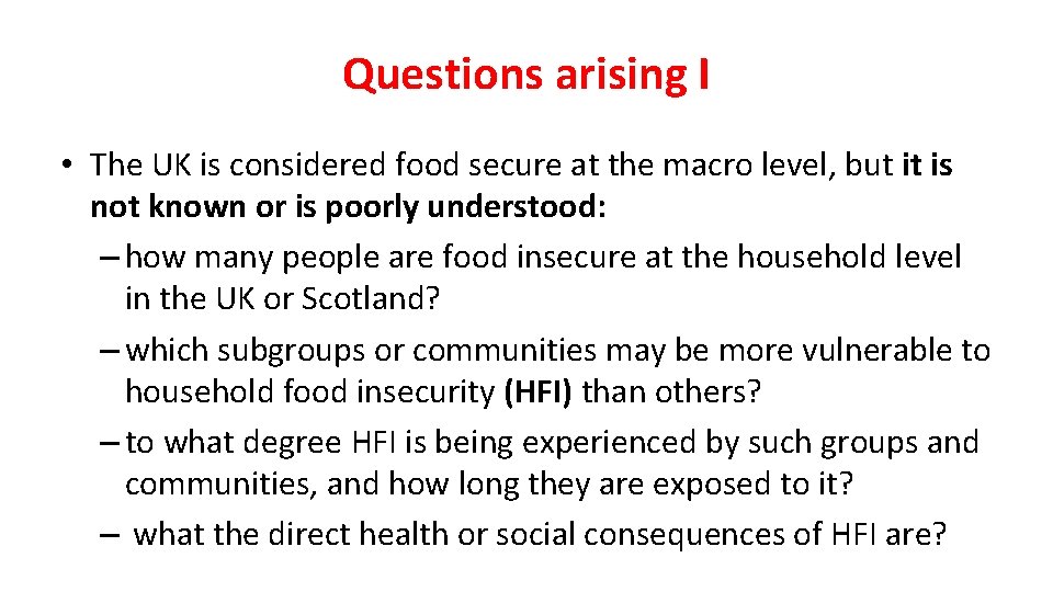 Questions arising I • The UK is considered food secure at the macro level,