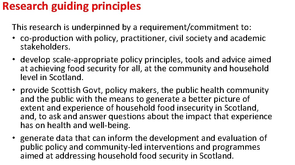 Research guiding principles This research is underpinned by a requirement/commitment to: • co-production with