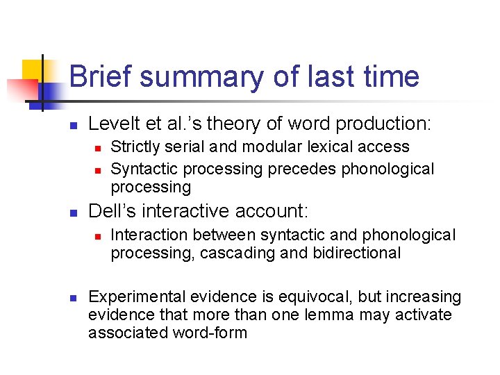 Brief summary of last time n Levelt et al. ’s theory of word production: