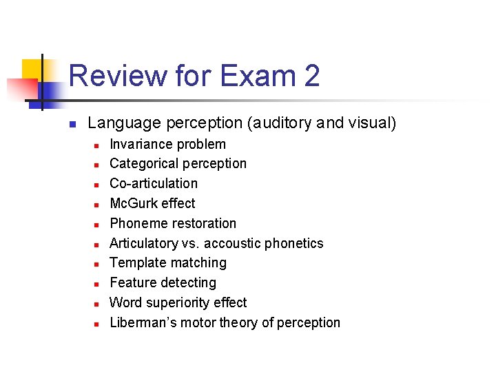 Review for Exam 2 n Language perception (auditory and visual) n n n n