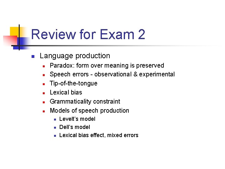 Review for Exam 2 n Language production n n n Paradox: form over meaning