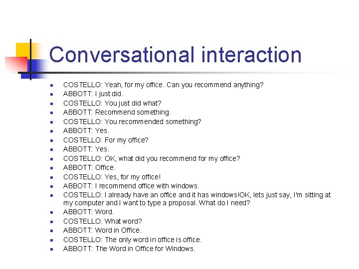 Conversational interaction n n n n COSTELLO: Yeah, for my office. Can you recommend
