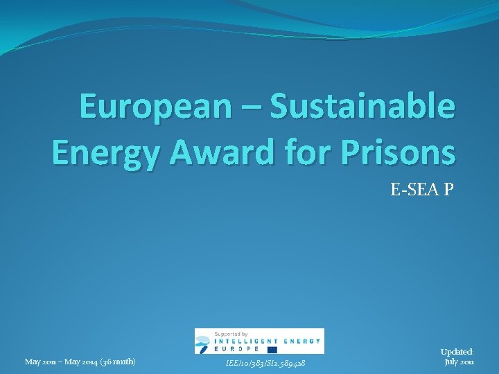 European – Sustainable Energy Award for Prisons E-SEA P May 2011 – May 2014