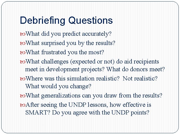 Debriefing Questions What did you predict accurately? What surprised you by the results? What Debriefing Questions What did you predict accurately? What surprised you by the results? What