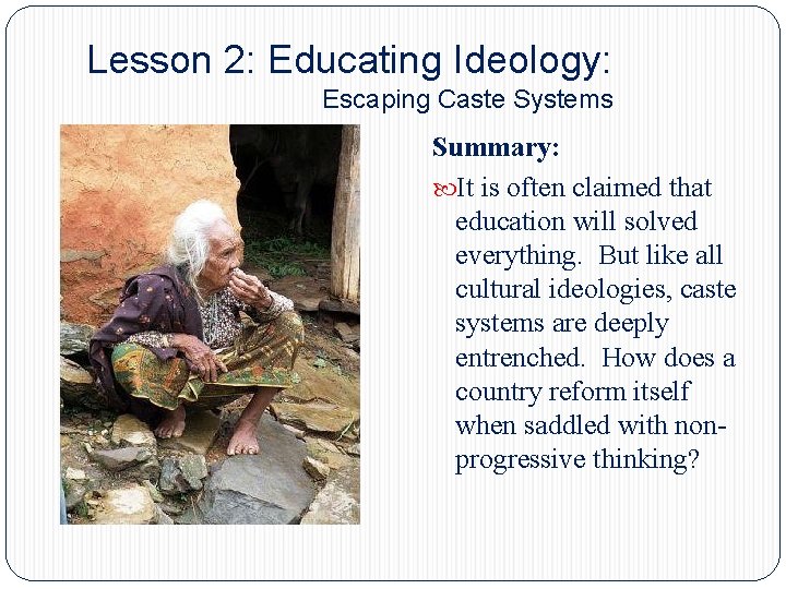 Lesson 2: Educating Ideology: Escaping Caste Systems Summary: It is often claimed that education Lesson 2: Educating Ideology: Escaping Caste Systems Summary: It is often claimed that education