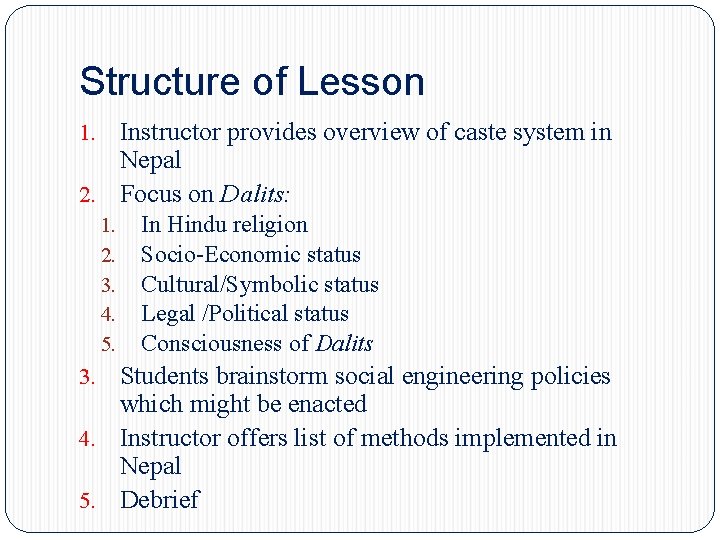 Structure of Lesson Instructor provides overview of caste system in Nepal 2. Focus on Structure of Lesson Instructor provides overview of caste system in Nepal 2. Focus on