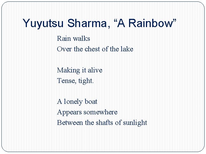 Yuyutsu Sharma, “A Rainbow” Rain walks Over the chest of the lake Making it Yuyutsu Sharma, “A Rainbow” Rain walks Over the chest of the lake Making it