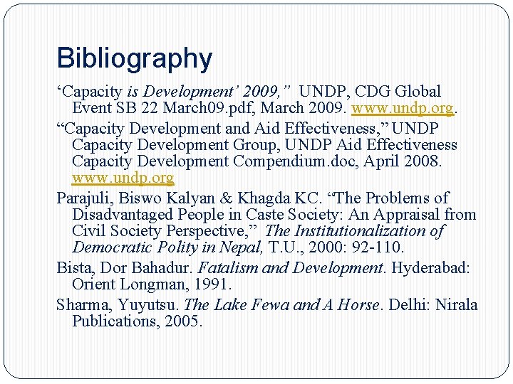Bibliography ‘Capacity is Development’ 2009, ” UNDP, CDG Global Event SB 22 March 09. Bibliography ‘Capacity is Development’ 2009, ” UNDP, CDG Global Event SB 22 March 09.
