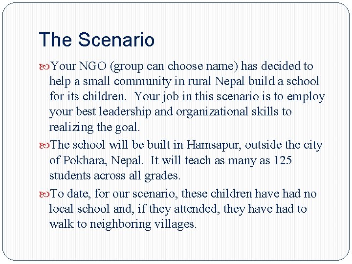 The Scenario Your NGO (group can choose name) has decided to help a small The Scenario Your NGO (group can choose name) has decided to help a small