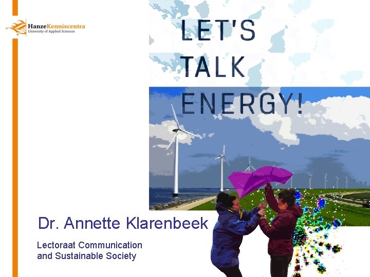 Dr. Annette Klarenbeek Lectoraat Communication and Sustainable Society 
