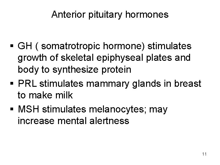 Anterior pituitary hormones § GH ( somatrotropic hormone) stimulates growth of skeletal epiphyseal plates