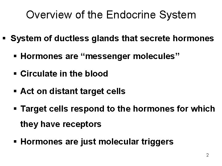 Overview of the Endocrine System § System of ductless glands that secrete hormones §