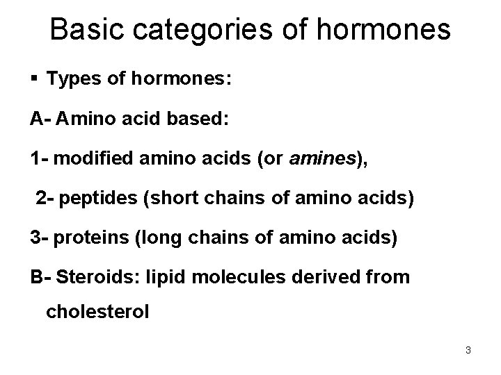 Basic categories of hormones § Types of hormones: A- Amino acid based: 1 -