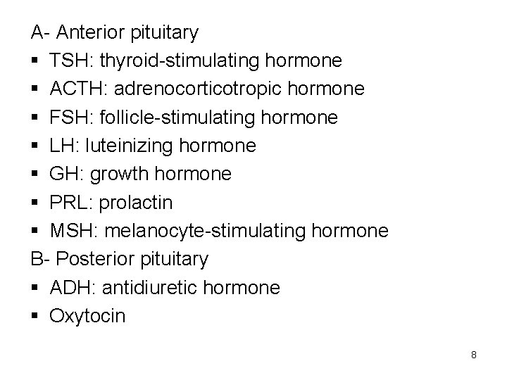 A- Anterior pituitary § TSH: thyroid-stimulating hormone § ACTH: adrenocorticotropic hormone § FSH: follicle-stimulating