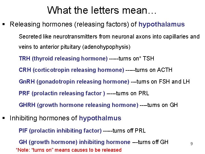 What the letters mean… § Releasing hormones (releasing factors) of hypothalamus Secreted like neurotransmitters