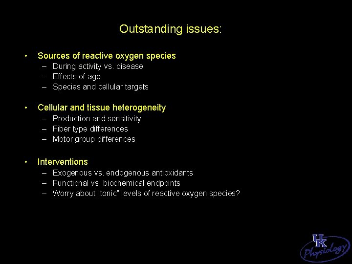 Outstanding issues: • Sources of reactive oxygen species – During activity vs. disease –