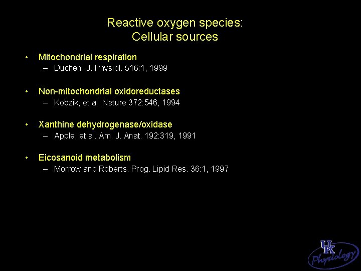 Reactive oxygen species: Cellular sources • Mitochondrial respiration – Duchen. J. Physiol. 516: 1,