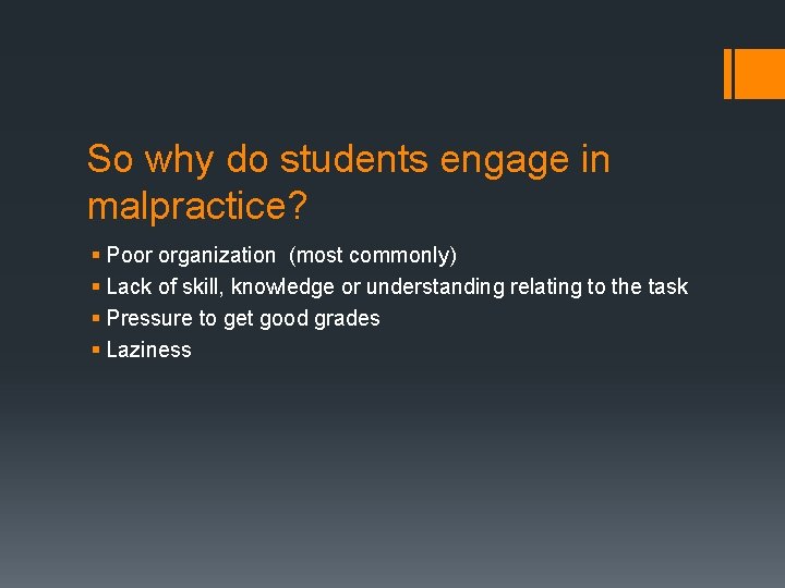 So why do students engage in malpractice? § Poor organization (most commonly) § Lack