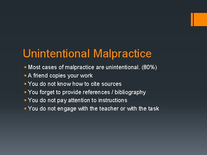 Unintentional Malpractice § Most cases of malpractice are unintentional. (80%) § A friend copies