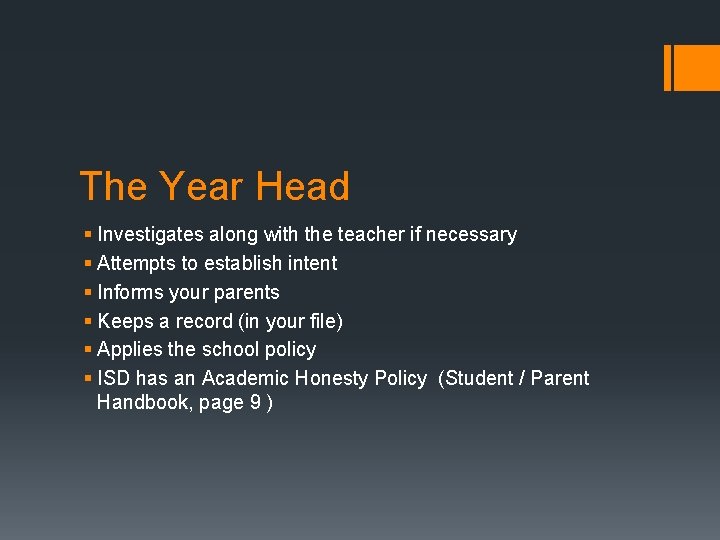 The Year Head § Investigates along with the teacher if necessary § Attempts to