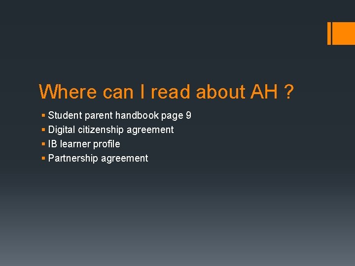 Where can I read about AH ? § Student parent handbook page 9 §