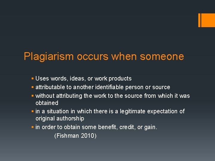 Plagiarism occurs when someone § Uses words, ideas, or work products § attributable to